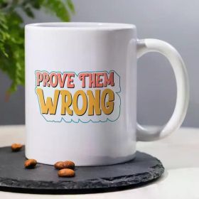 Prove Them Wrong" Inspirational 11oz Ceramic Coffee Mug - Double-Sided Motivational Quote, Perfect for Birthdays