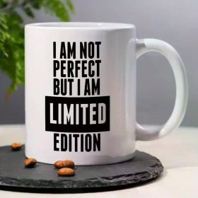 1pc Limited Edition Funny Quote Ceramic Coffee Mug, 11OZ Insulated Multipurpose Tea Cup, Machine Washable, Ideal