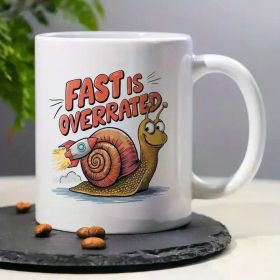 1pc Fast is Overrated Snail Coffee Mug - 11OZ Ceramic, Insulated, Reusable, Machine Washable - Humorous Office