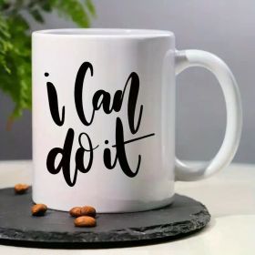 1pc "I Can Do It" Encouragement Quote Ceramic Coffee Mug, 11oz, Reusable, Insulated, Machine Washable,