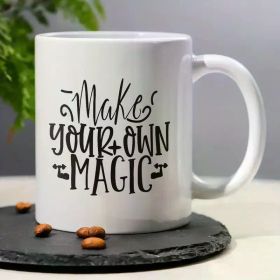 Inspirational Quote Ceramic Coffee Mug - Reusable, Multipurpose 11oz 'Make Your Own Magic' Tea Cup,
