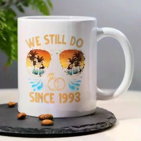 1PCS, 3A Grade, WE STILL DO SINCE 1993, Romantic Couples Pattern Coffee Mug for Wedding Anniversary, 11OZ Ceramic