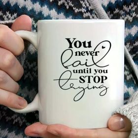 1pc Inspirational Verse Mug - 11oz White Ceramic Coffee Cup with "You Never Fail Until You Stop Trying" Quote,